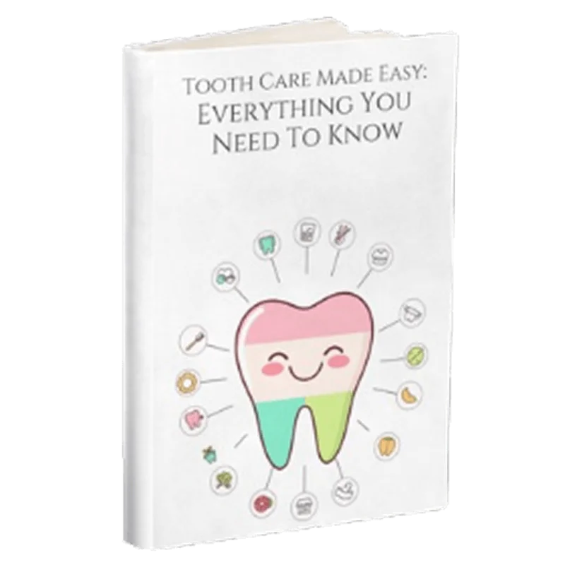Tooth Care Made Easy: Everything You Need to Know
